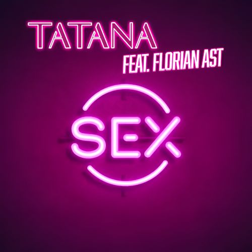 DJ Tatana feat. Florian Ast - Sex