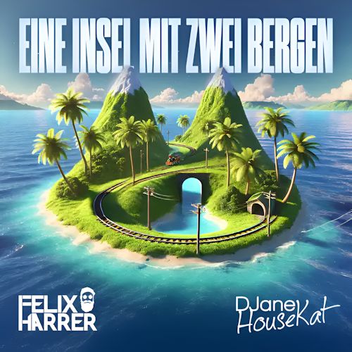 Felix Harrer & DJane HouseKat - Eine Insel Mit Zwei Bergen