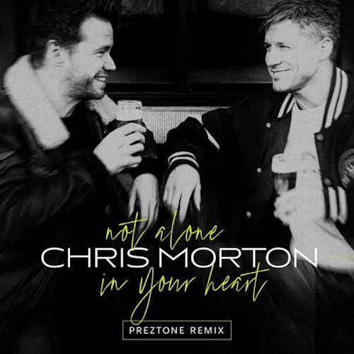 Chris Morton - Not Alone In Your Heart