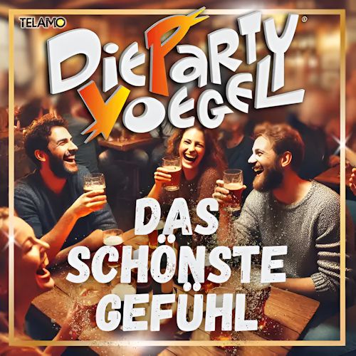 Die Partyvögel - Das Schönste Gefühl