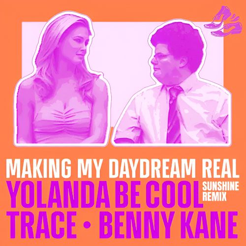 Yolanda Be Cool, Trace & Benny Kane - Making My Daydream Real