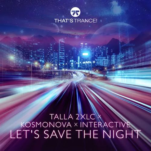 Talla 2XLC, Kosmonova, Interactive - Let's Save The Night