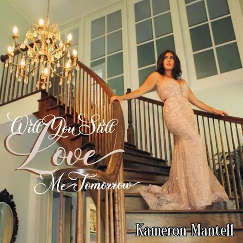 Kameron Mantell - Will You Still Love Me Tomorrow