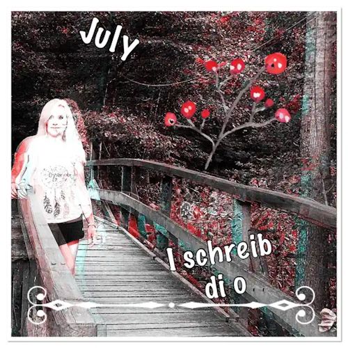 July - I Schreib Di O