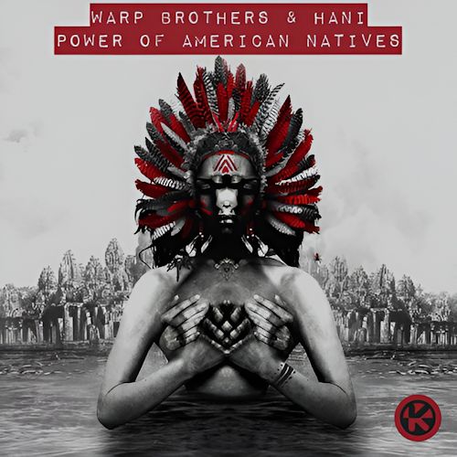 Warp Brothers & Hani - Power Of American Natives
