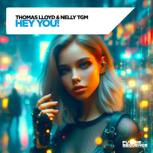 THOMAS LLOYD & NELLY TGM - Hey You!