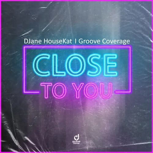 DJANE HOUSEKAT & GROOVE COVERAGE - Close To You
