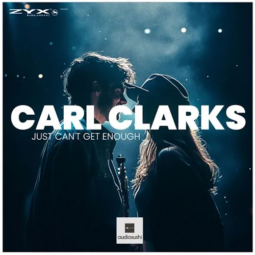 Carl Clarks - Just Can't Get Enough 