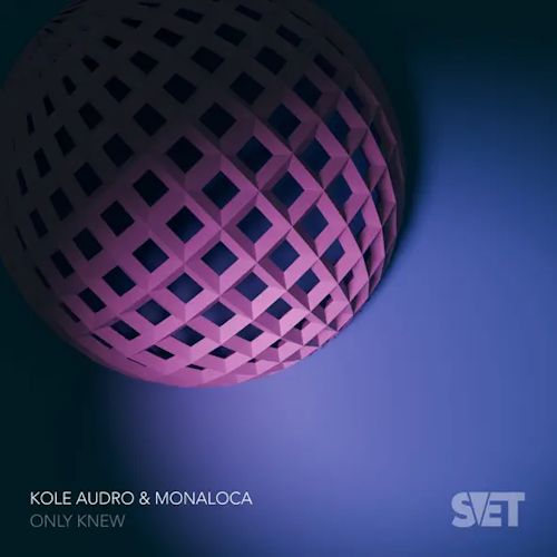 Kole Audro, Monaloca - Only Knew