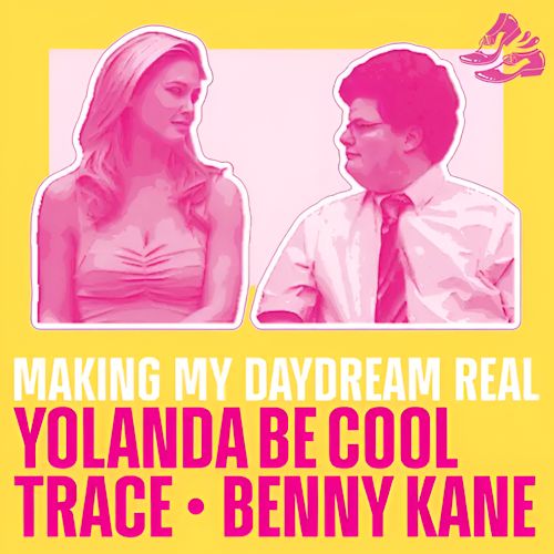 Yolanda Be Cool, Trace & Benny Kane - Making My Daydream Real