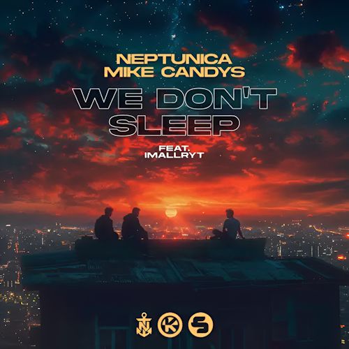 NEPTUNICA & Mike Candys feat. Imallryt - We Don't Sleep