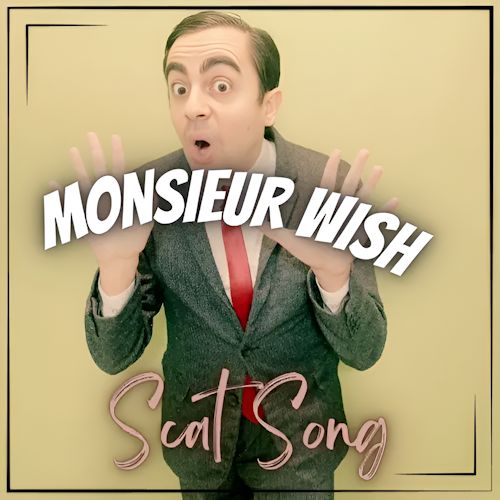 Monsieur Wish - Scat Song