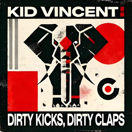Kid Vincent - Dirty Kicks, Dirty Claps