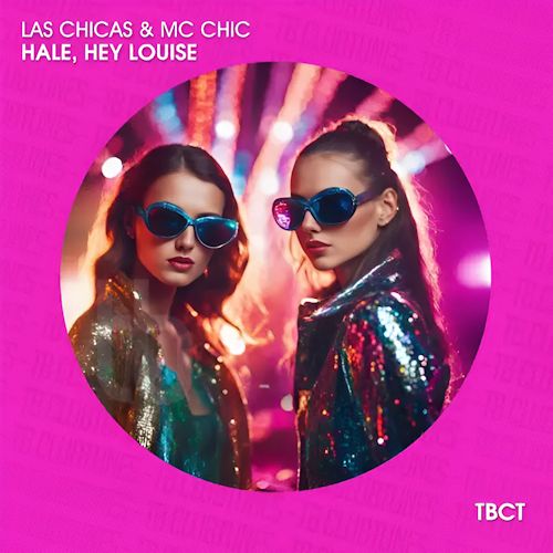 Las Chicas & MC Chic - Hale, Hey Louise