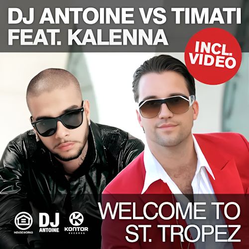 DJ Antoine vs. TIMATI feat. KALENNA - Welcome To St. Tropez 