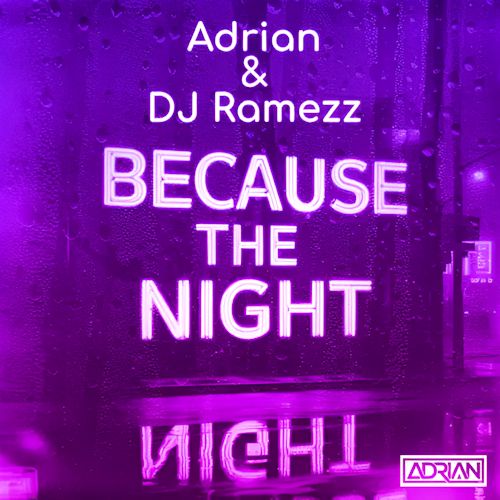 Adrian & DJ Ramezz - Because The Night 