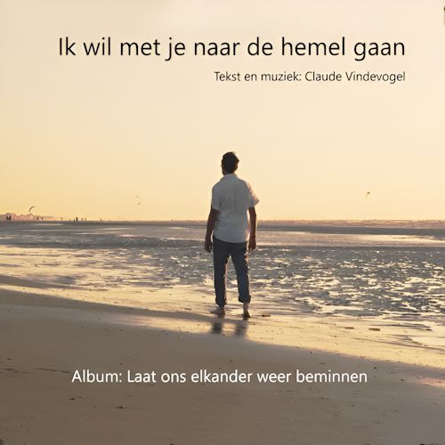 Claude Vindevogel - Ik Wil Met Je Naar De Hemel Gaan