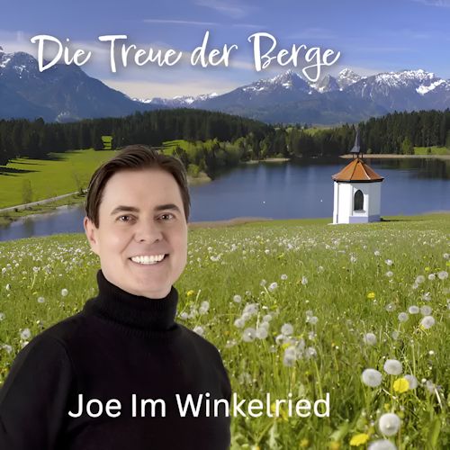 Joe Im Winkelried - Die Treue Der Berge
