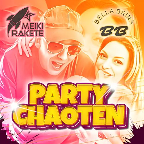 Meiki Rakete & Bella Brina - Party-Chaoten 