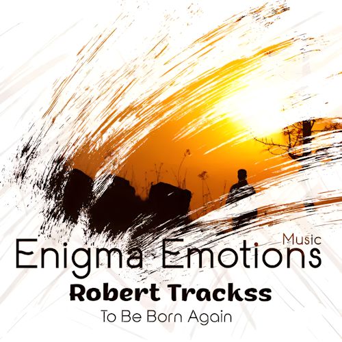 Robert Trackss - To Be Born Again