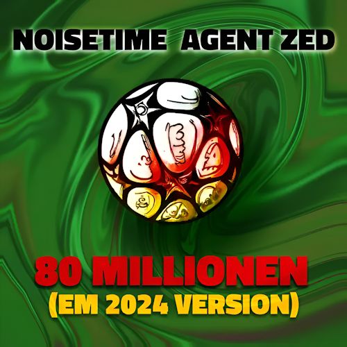 NOISETIME & Agent Zed - 80 Millionen 