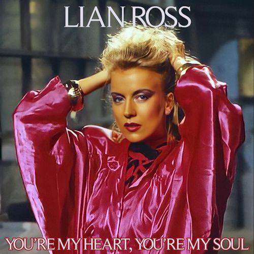 Lian Ross - You`re My Heart, You`re My Soul