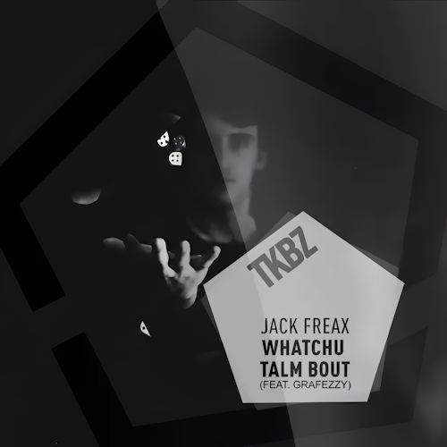 Jack Freax feat. Grafezzy - Whatchu Talm Bout 