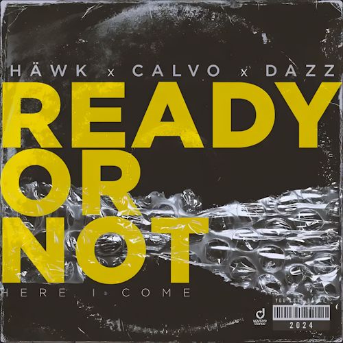HÄWK & CALVO & DAZZ - Ready Or Not (Here I Come) 