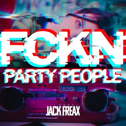 Jack Freax - FCKN Party People 