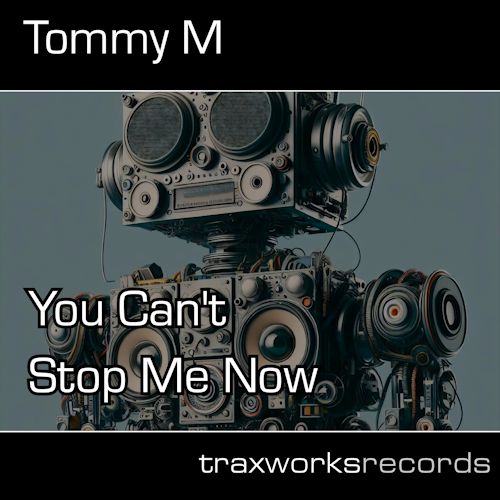 Tommy M - You Can’t Stop Me Now