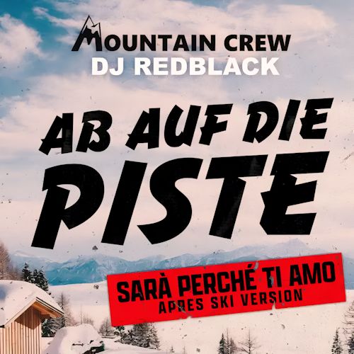 Mountain Crew, DJ Redblack - Ab Auf Die Piste (Sarà Perché Ti Amo)