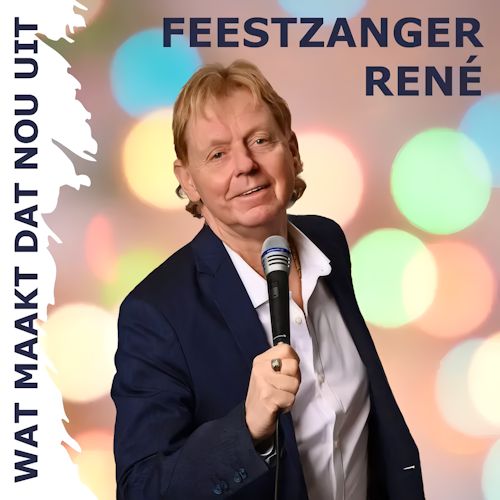 Feestzanger Rene - Wat Maakt Dat Nou Uit