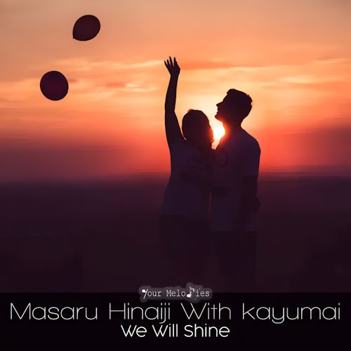 Masaru Hinaiji With Kayumai - We Will Shine