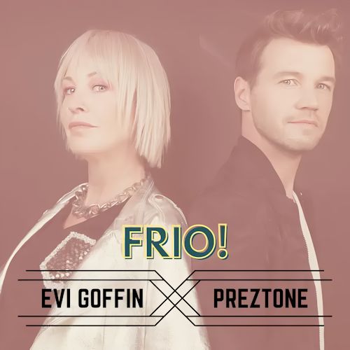 Preztone & Evi Goffin - Frio