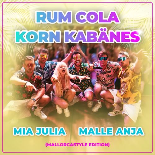 Mia Julia & Malle Anja - Rum Cola Korn Kabänes
