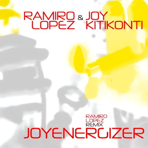 Ramiro Lopez & Joy Kitikonti - Joyenergizer