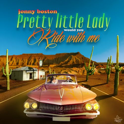 jonny boston - Pretty Little Lady Would You Ride With Me