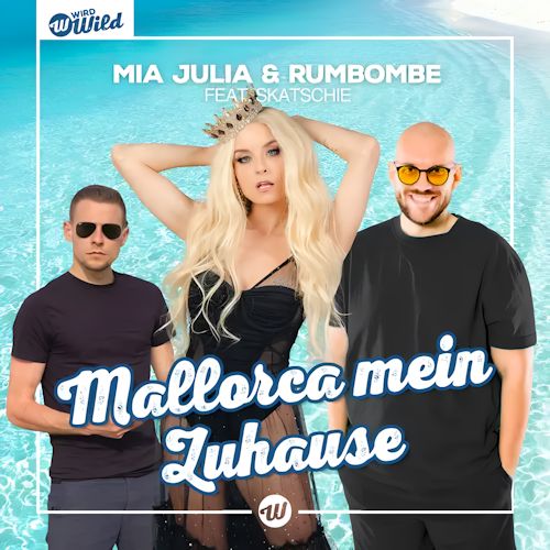 Mia Julia & Rumbombe feat. Skatschie - Mallorca Mein Zuhause