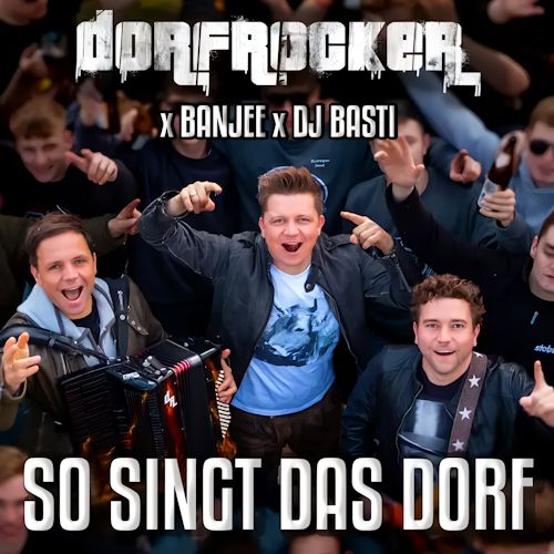 Dorfrocker & Banjee & DJ Basti - So Singt Das Dorf