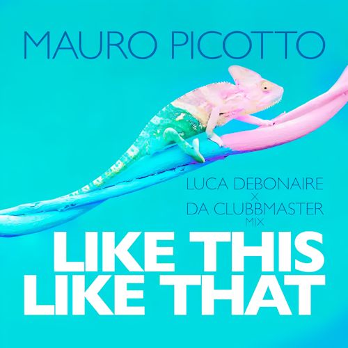 Mauro Picotto - Like This Like That
