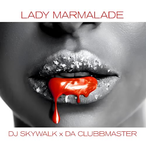 DJ Skywalk & Da Clubbmaster - Lady Marmalade