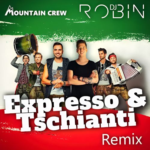 Mountain Crew & DJ Robin - Expresso & Tschianti