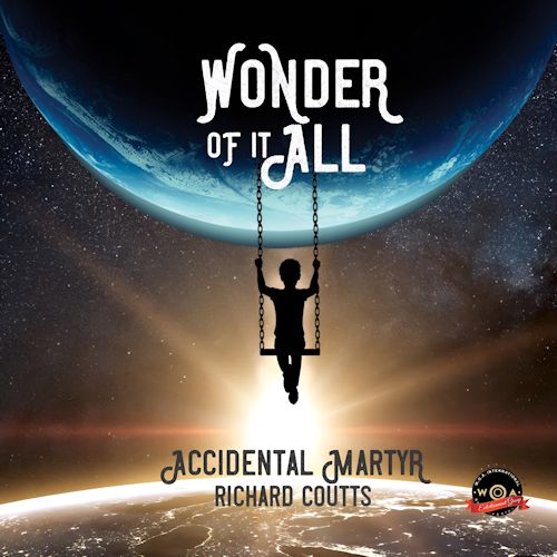 Accidental Martyr - Wonder Of It All