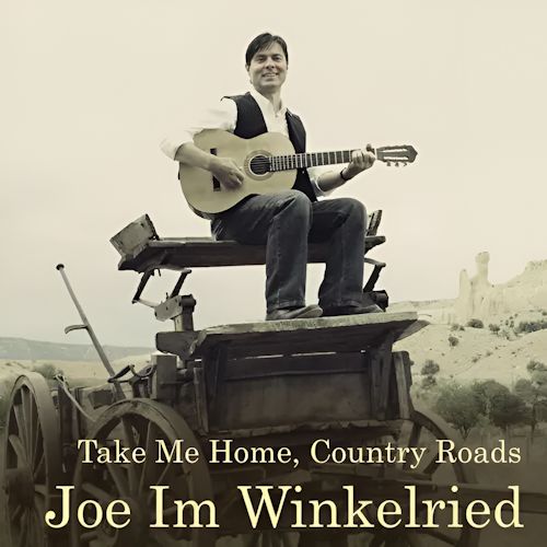 Joe Im Winkelried - Take Me Home, Country Roads