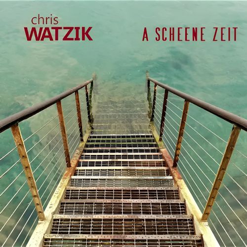 Chris Watzik - A Scheene Zeit