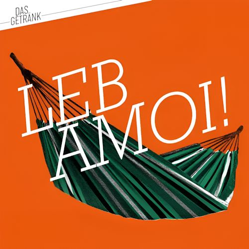 Das Getränk - Leb Amoi!