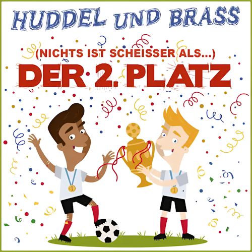 Huddel Und Brass - (Nichts Ist Scheisser Als...) Der 2. Platz