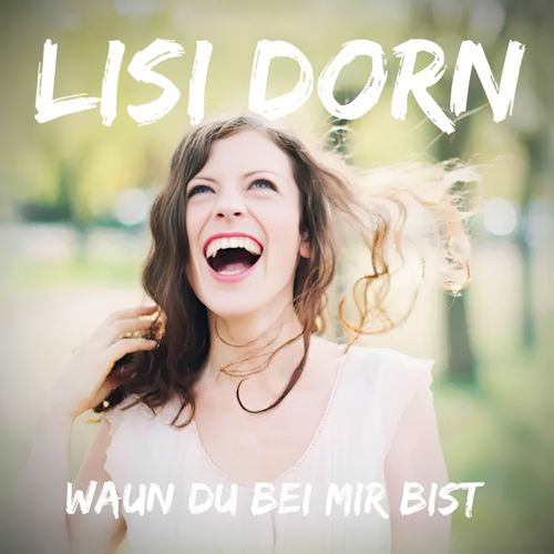 Lisi Dorn - Waun Du Bei Mir Bist