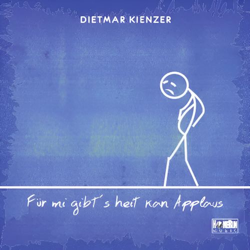 Dietmar Kienzer - Für Mi Gibt's Heit Kan Applaus