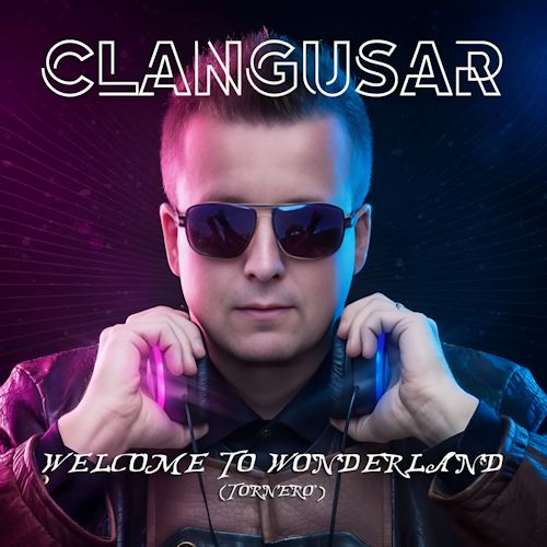 Clangusar - Welcome To Wonderland (Tornero)